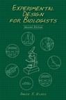 Experimental Design for Biologists, Second Edition - David J (Novartis Institutes for Biomedical Research Cambridge Massachusetts) Glass - 9781621820413
