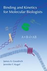 Binding and Kinetics for Molecular Biologists - James A (University of Colorado Boulder) Goodrich ; Jennifer F (University of Colorado Kugel - 9781621820796