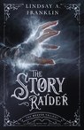 The Story Raider: Volume 2 - Lindsay A. Franklin - 9781621840787
