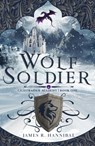 Wolf Soldier: Volume 1 - James R. Hannibal - 9781621841975