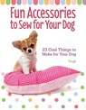 Fun Accessories to Sew for Your Dog - Lee Tingk - 9781621871798