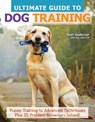 Ultimate Guide to Dog Training: Puppy Training to Advanced Techniques Plus 25 Problem Behaviors Solved! - Teoti Anderson - 9781621871958