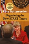 Negotiating the New START Treaty - Rose Gottemoeller - 9781621966951