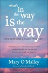 What's in the Way Is the Way - Mary O'Malley - 9781622035557
