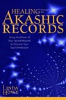 Healing Through the Akashic Records - Linda Howe - 9781622036042