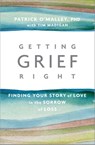 Getting Grief Right - O’MALLEY,  Patrick ; Madigan, Tim - 9781622038190