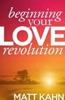 Beginning Your Love Revolution - Matt Kahn - 9781622039760