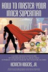 How to Master Your Inner Superman - Kenneth Rogers - 9781622122110