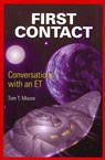 First Contact: Conversations with an ET - Tom T. Moore - 9781622330041