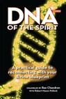 DNA of the Spirit, Volume 2: A Practical Guide to Reconnecting with Your Divine Blueprint - Rae Chandran - 9781622330270