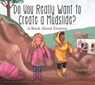 Do You Really Want to Create a Mudslide?: A Book about Erosion - Daniel D. Maurer - 9781622433582