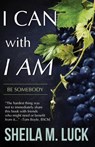 I Can With I Am - LUCK,  Sheila M. - 9781622454174