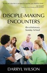 Disciple-Making Encounters: Revolutionary Sunday School - Darryl Wilson - 9781622454648