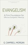 Evangelism: A Firm Foundation for Effective Evangelistic Meetings - G. Campbell Morgan - 9781622455485