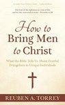 How to Bring Men to Christ - Reuben a Torrey - 9781622456130