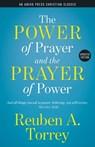 The Power of Prayer and the Prayer of Power: And All Things You Ask in Prayer, Believing, You Will Receive. - Matthew 21:22 - Reuben A. Torrey - 9781622456505