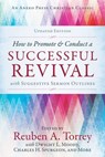 How to Promote & Conduct a Successful Revival: With Suggestive Sermon Outlines - Reuben A. Torrey - 9781622456673
