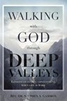 Walking with God through Deep Valleys - Dr Stephen a Gammon - 9781622456901
