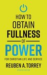 How to Obtain Fullness of Power - Reuben a Torrey - 9781622457113