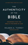 The Authenticity of the Bible: Assurance that the Bible is the Word of God - Reuben A. Torrey - 9781622457571