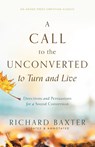 A Call to the Unconverted to Turn and Live - Richard Baxter - 9781622458004