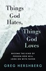 Things God Hates, Things God Loves - Greg Hershberg - 9781622458875