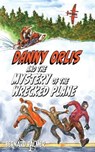Danny Orlis and the Mystery of the Wrecked Plane - Bernard Palmer - 9781622459636