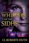 Whispers of the Sidhe - C.L. Roberts-Huth - 9781622532087