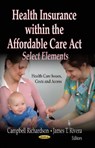 Health Insurance within the Affordable Care Act - RICHARDSON,  Campbell ; Rivera, James T - 9781622577897