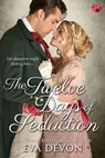 The Twelve Days of Seduction - Eva Devon - 9781622664368