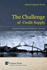 The Challenge of Credit Supply - Michael Anthony Kirsch - 9781622730568