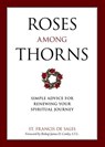 Roses Among Thorns: Simple Advice for Renewing Your Spiritual Journey - Francisco De Sales - 9781622822065