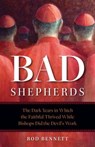 Bad Shepherds: The Dark Years in Which the Faithful Thrived While Bishops Did the Devil's Work - Rod Bennett - 9781622827145