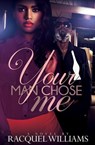 Your Man Chose Me - Racquel Williams - 9781622868964