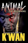 Animal: The Beginning - K'wan - 9781622869978
