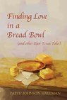 Finding Love in a Bread Bowl - Patsy Hallman - 9781622881697