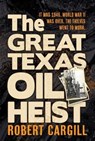 The Great Texas Oil Heist - Robert Cargill - 9781622884025