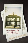 A Cage to Welcome - Shana Youngdahl - 9781622889518