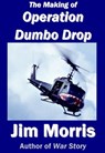 The Making of Operation Dumbo Drop - Jim Morris - 9781623060978