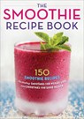 The Smoothie Recipe Book - Callisto Publishing - 9781623151010