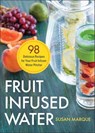 Fruit Infused Water - Susan Marque - 9781623154707