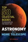 Astronomy with a Home Telescope - Seth Penricke - 9781623156480
