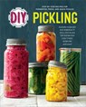 DIY Pickling: Step-By-Step Recipes for Fermented, Fresh, and Quick Pickles - Rockridge Press - 9781623156633