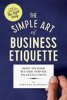 The Simple Art of Business Etiquette - Seglin Jeffrey L. - 9781623156886