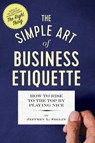 The Simple Art of Business Etiquette - Seglin Jeffrey L. - 9781623156886