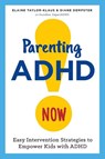 Parenting ADHD Now! - Elaine Taylor-Klaus ; Diane Dempster - 9781623157821