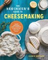 The Beginner's Guide to Cheese Making - Elena R. Santogade - 9781623157944