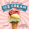 The Homemade Ice Cream Recipe Book: Old-Fashioned All-American Treats for Your Ice Cream Maker - Robin Donovan - 9781623158545