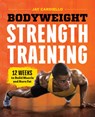 Bodyweight Strength Training: 12 Weeks to Build Muscle and Burn Fat - Jay Cardiello - 9781623158590
