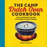 The Camp Dutch Oven Cookbook - Robin Donovan - 9781623158842